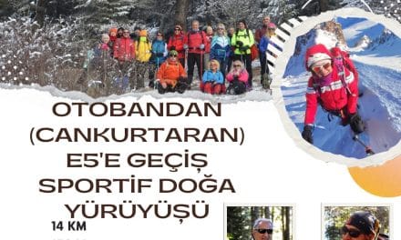 OTOBANDAN (CANKURTARAN) E5’E GEÇİŞ SPORTİF DOĞA YÜRÜYÜŞÜ
